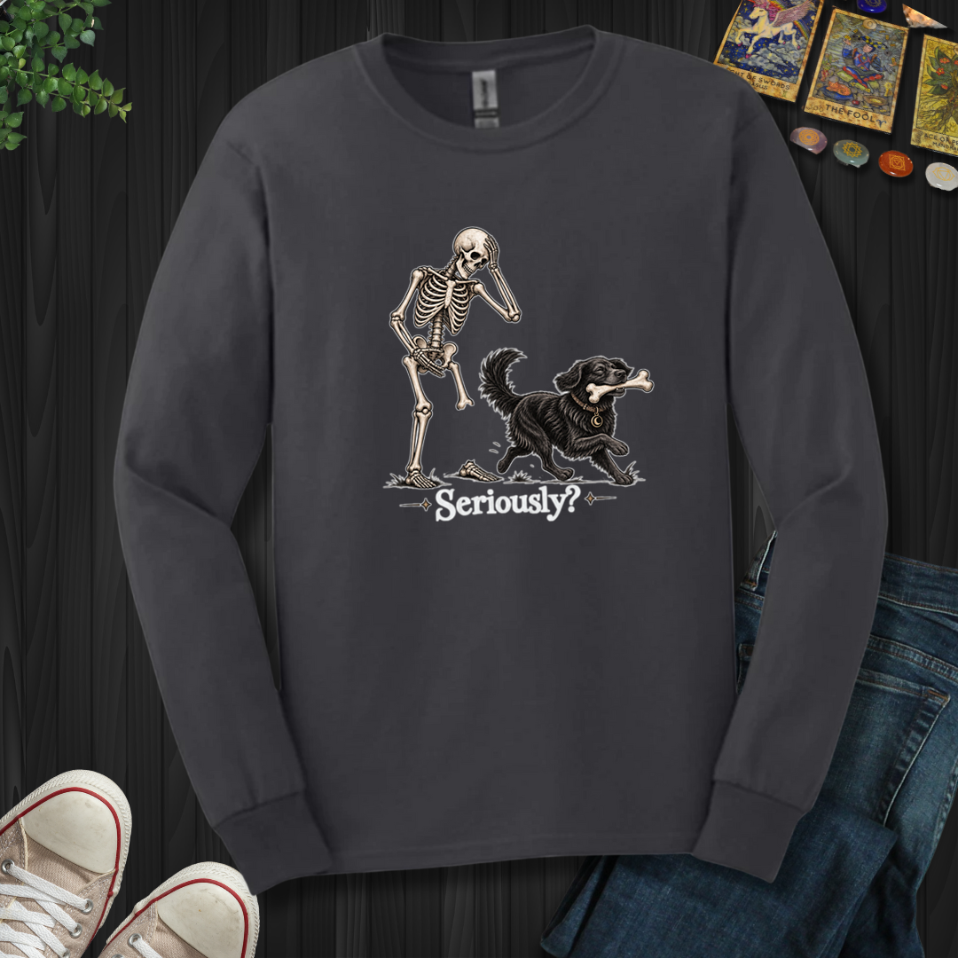 Seriously- Long Sleeve