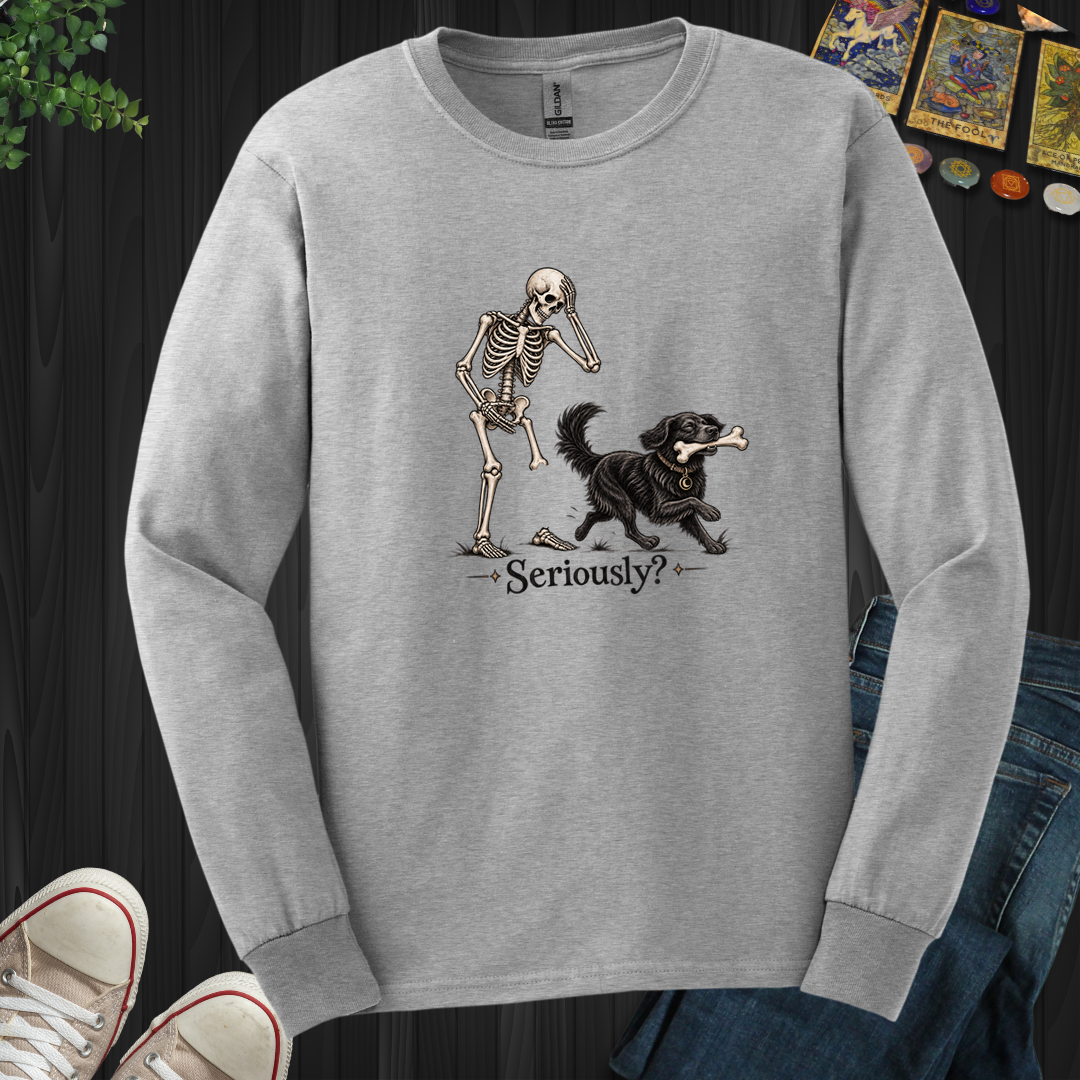 Seriously- Long Sleeve