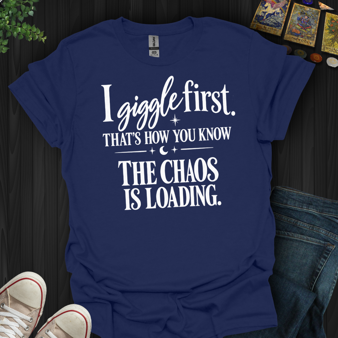 The Chaos Is Loading- T-Shirt