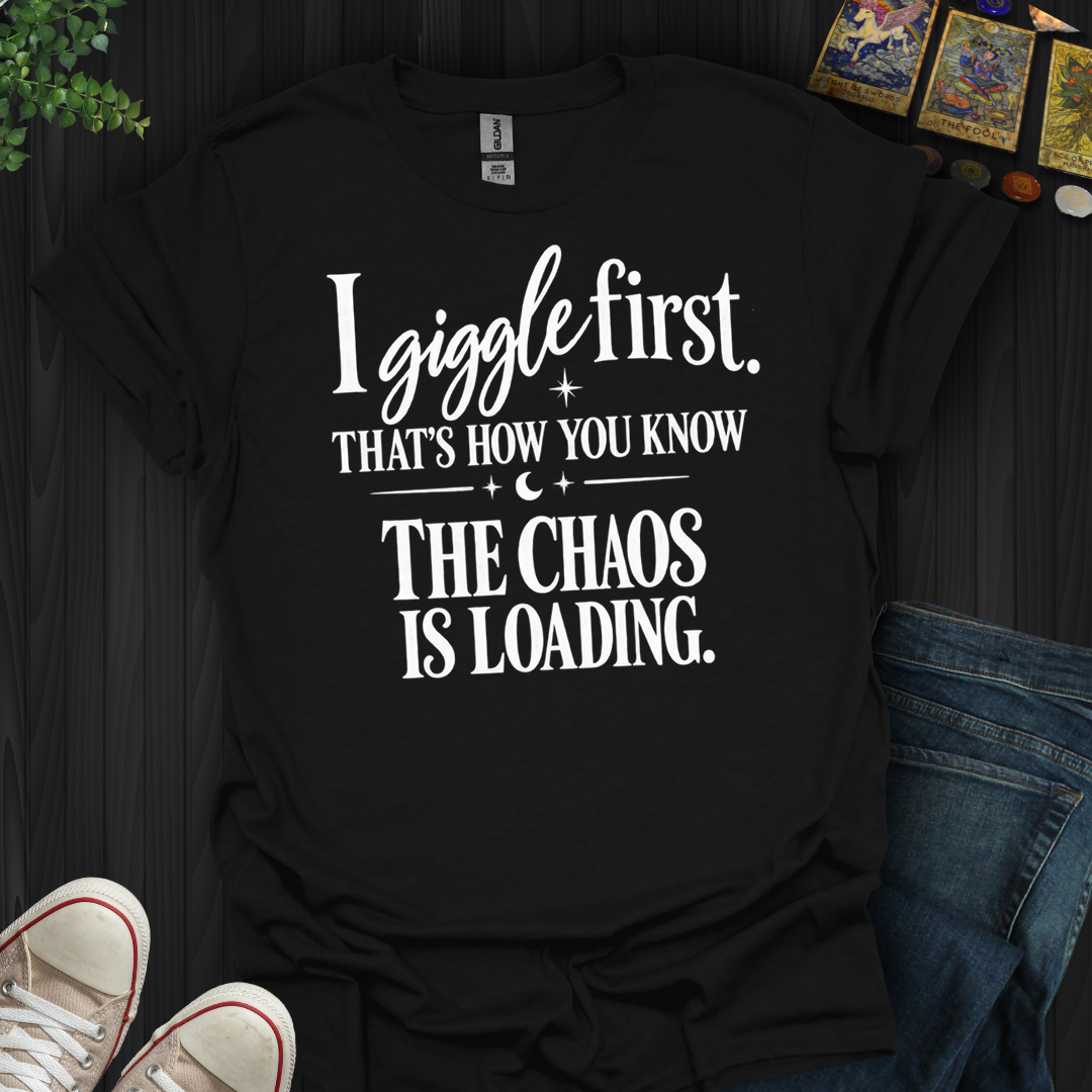 The Chaos Is Loading- T-Shirt