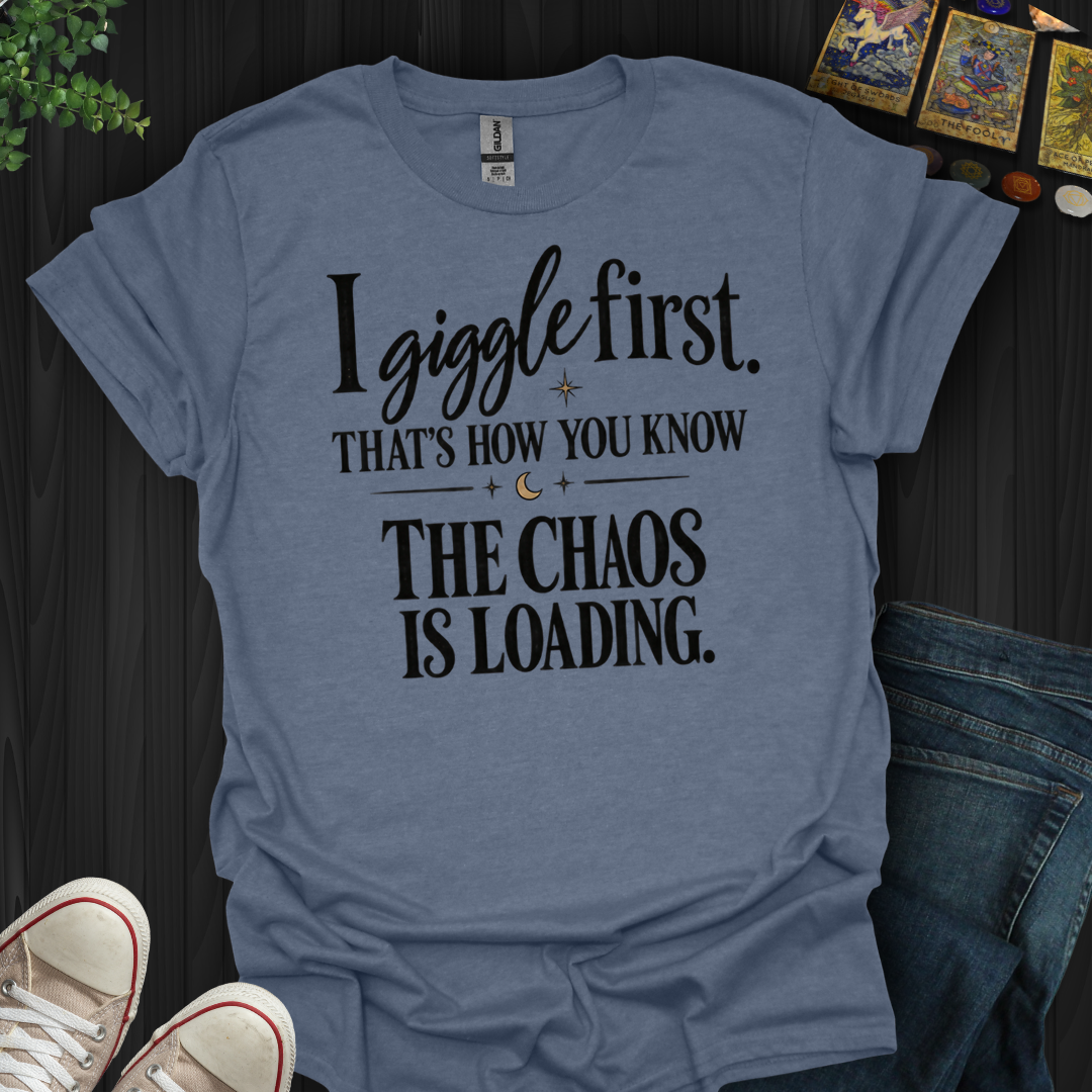 The Chaos Is Loading- T-Shirt