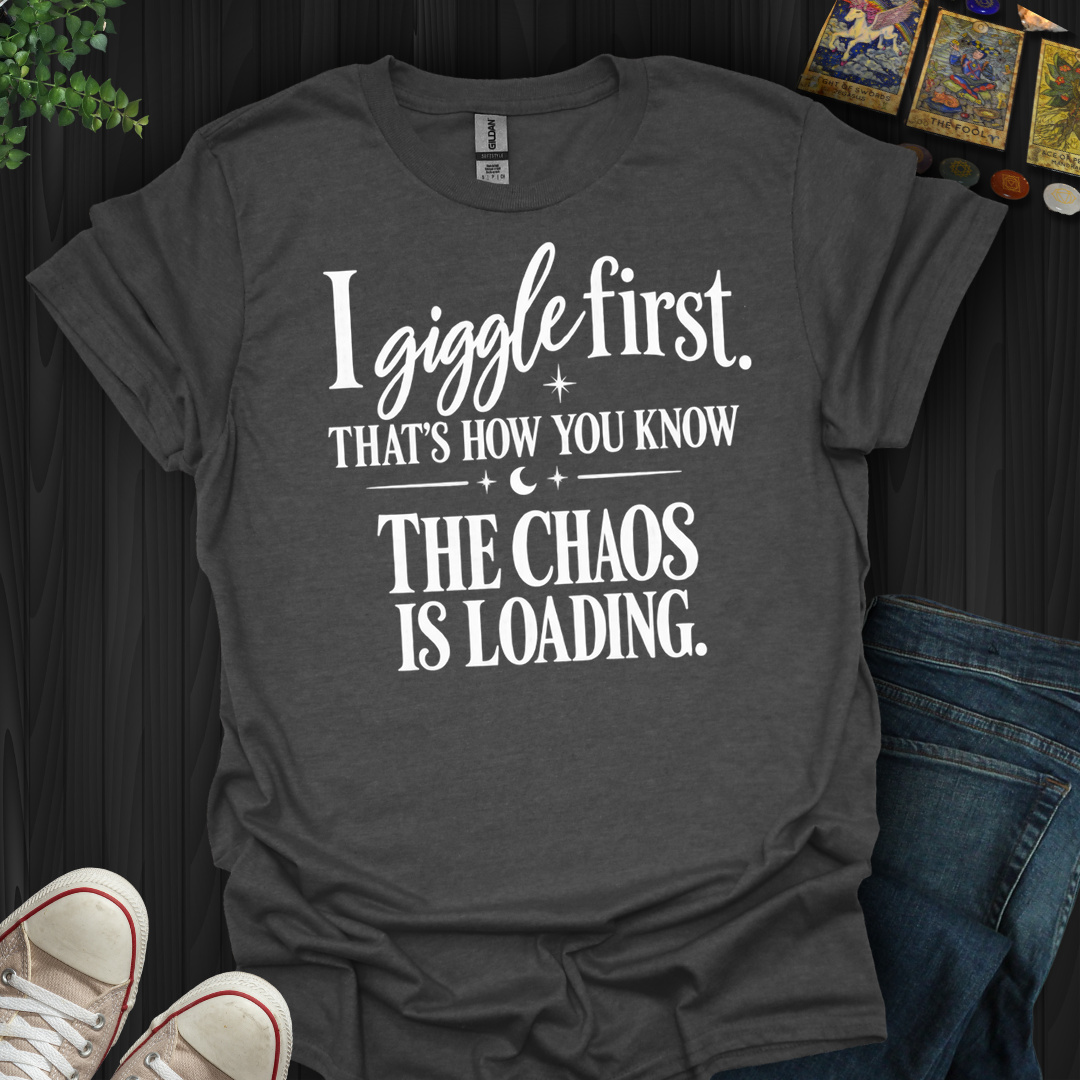 The Chaos Is Loading- T-Shirt