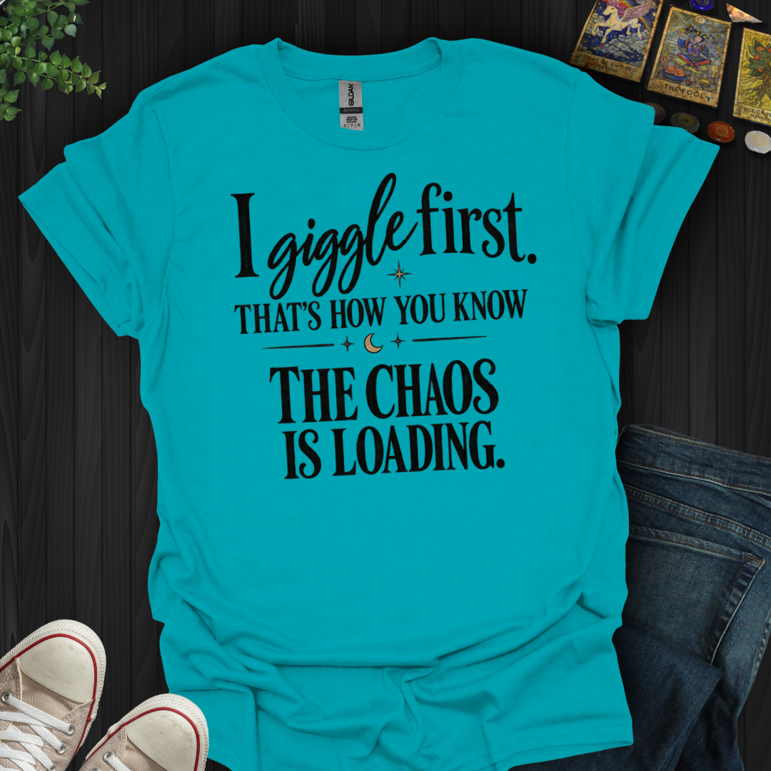 The Chaos Is Loading- T-Shirt