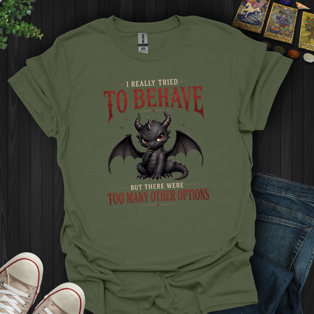 Really Tried To Behave- T-Shirt