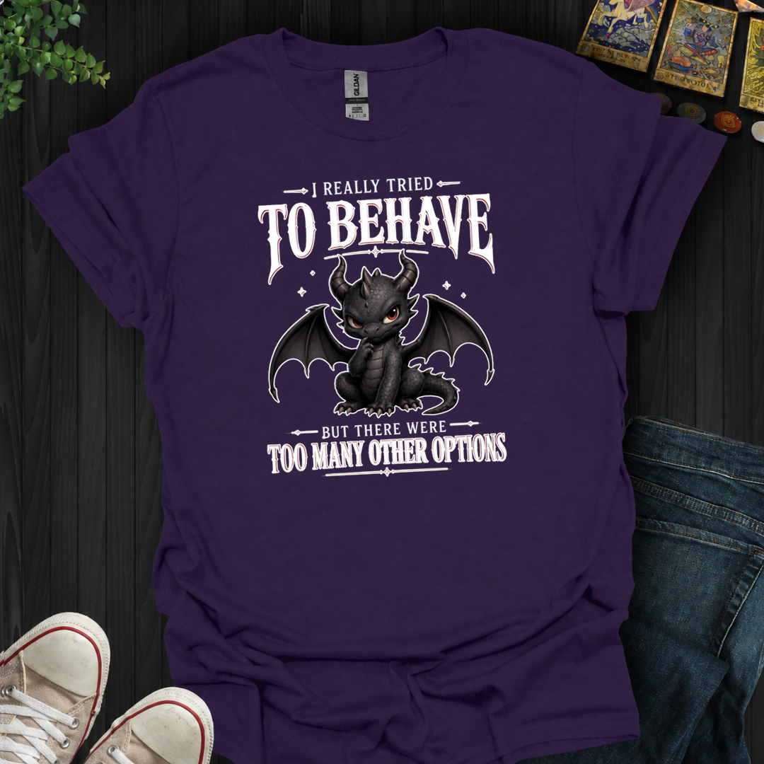 Really Tried To Behave- T-Shirt