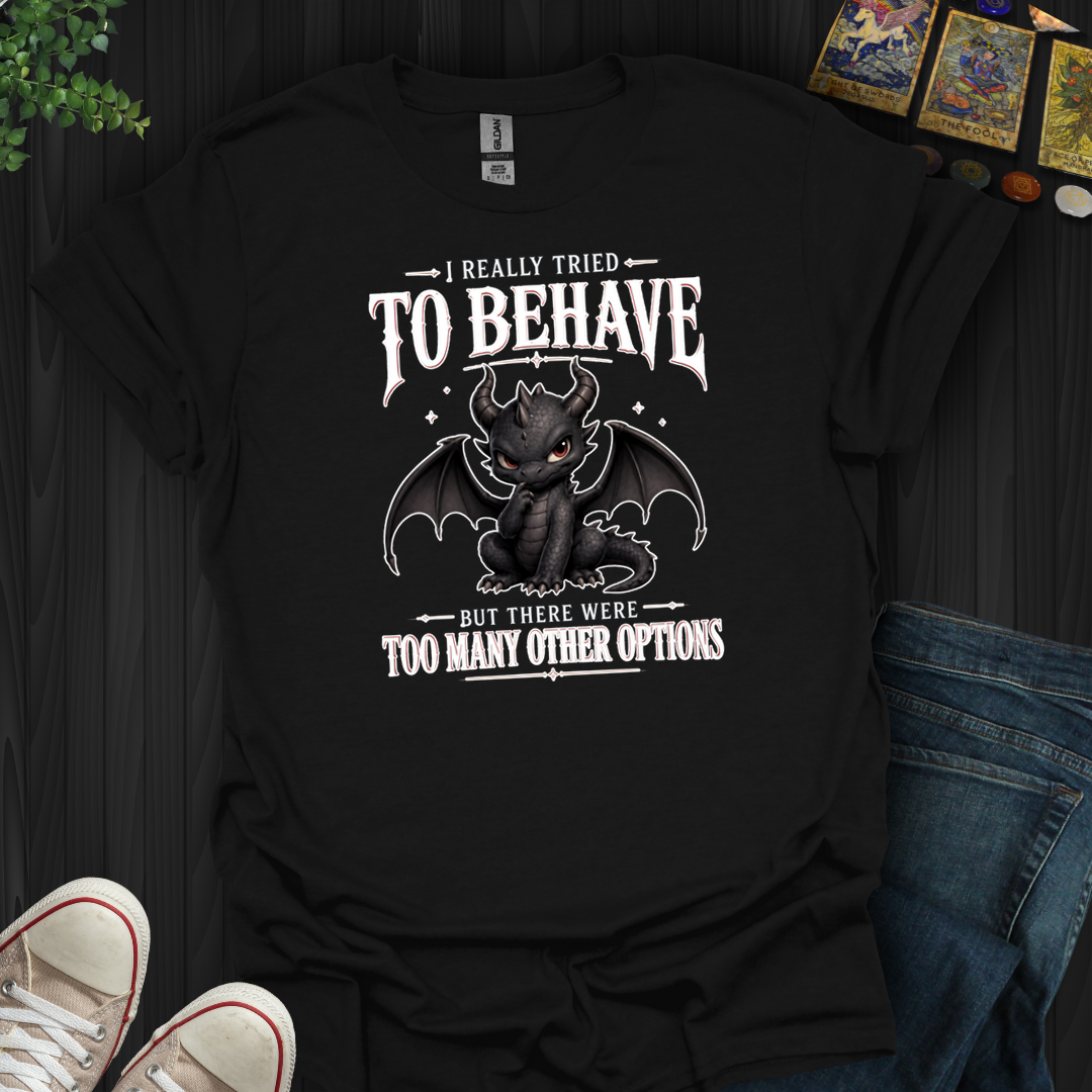 Really Tried To Behave- T-Shirt