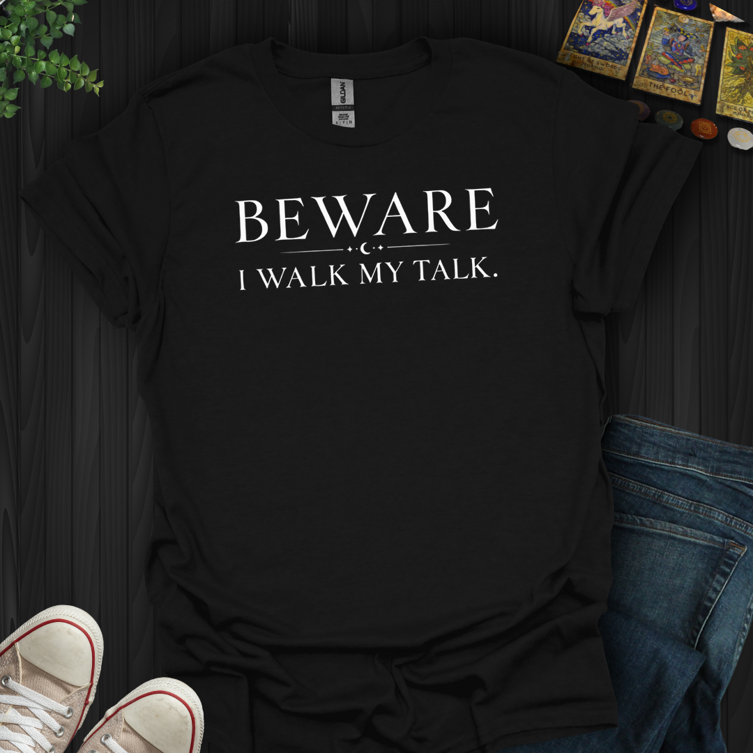 I Walk My Talk- T-Shirt