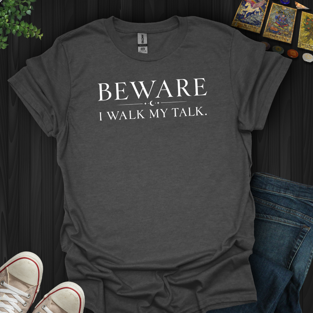 I Walk My Talk- T-Shirt