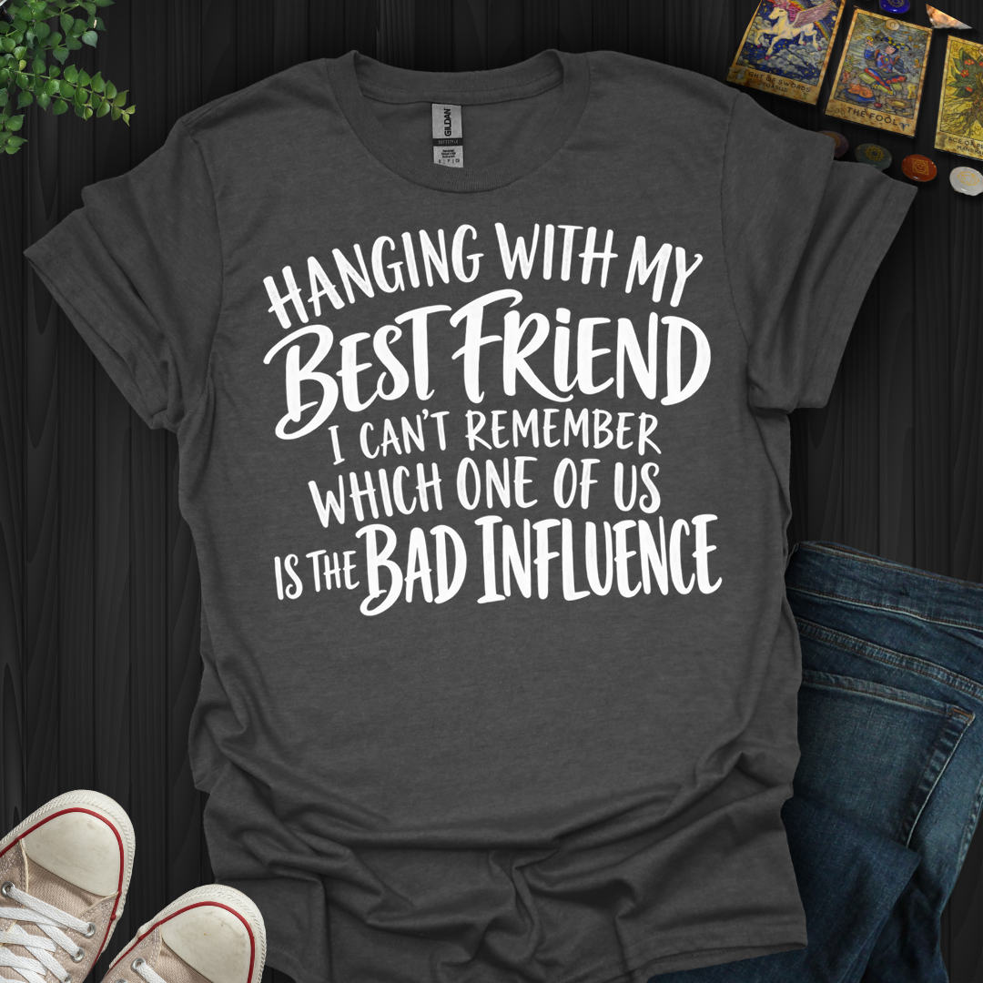 Hanging With My Best Friend- T-Shirt