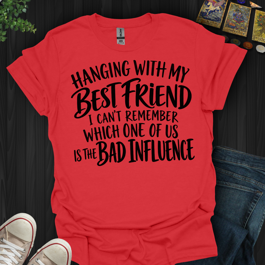 Hanging With My Best Friend- T-Shirt