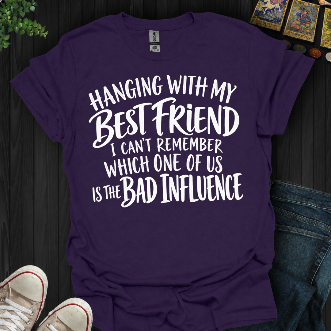 Hanging With My Best Friend- T-Shirt