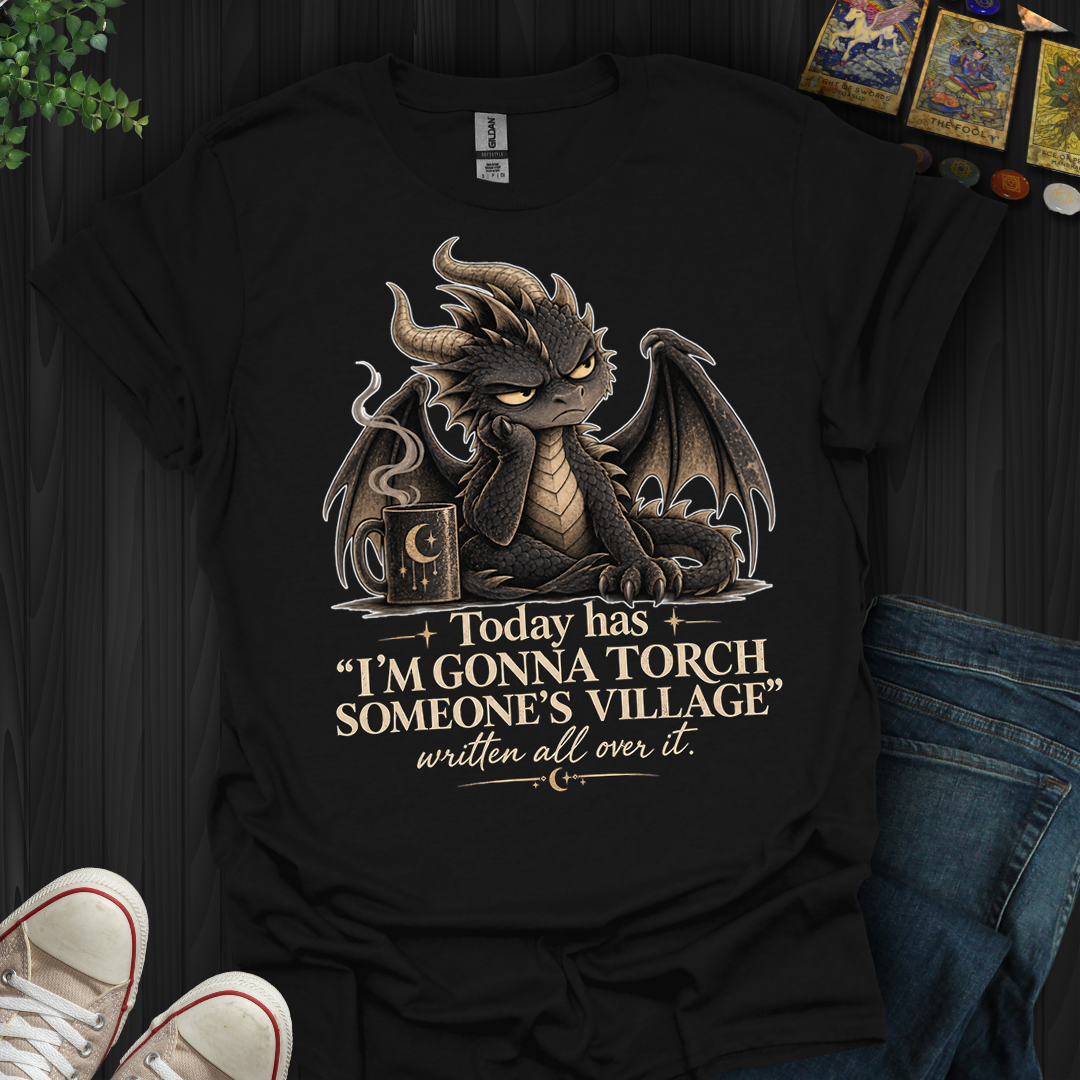 Gonna Torch Someones Village- T-Shirt
