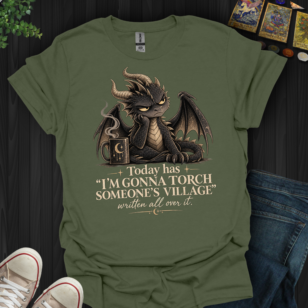 Gonna Torch Someones Village- T-Shirt