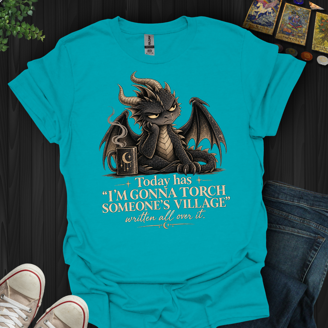Gonna Torch Someones Village- T-Shirt