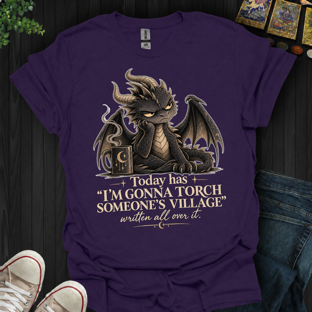 Gonna Torch Someones Village- T-Shirt
