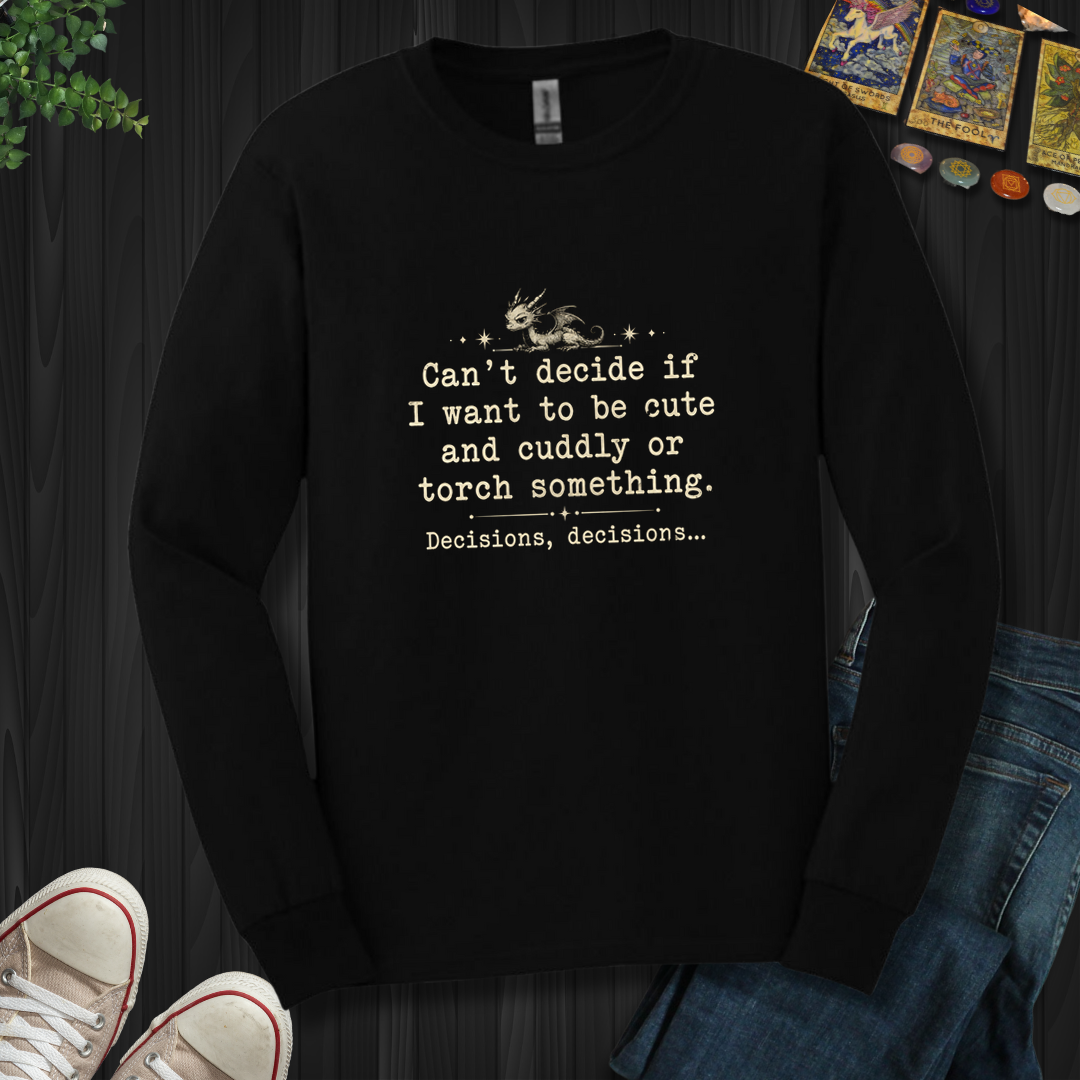 Decisions Decisions- Long Sleeve