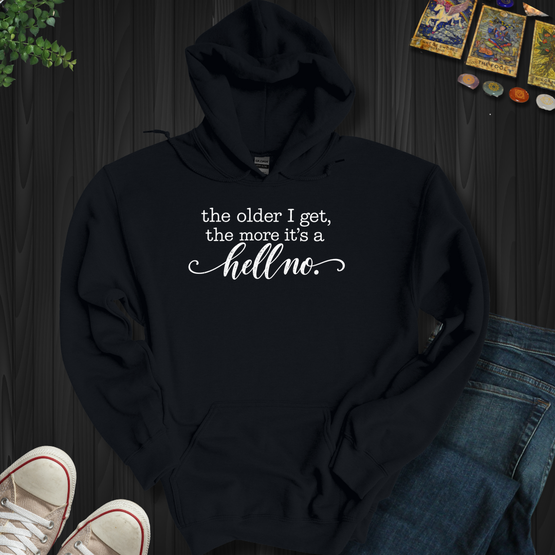 The Older I Get- Hooded Sweatshirt