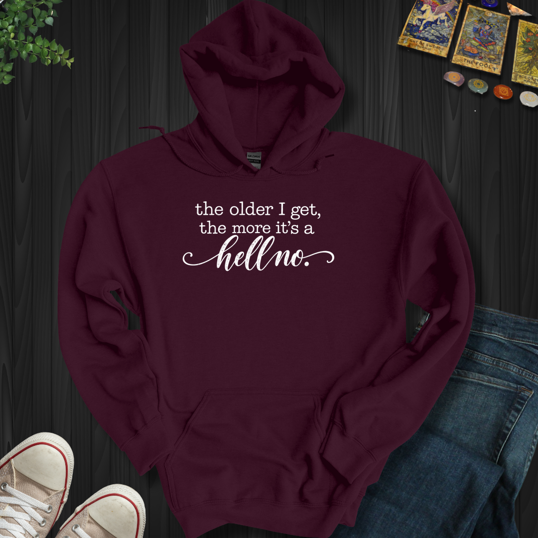 The Older I Get- Hooded Sweatshirt