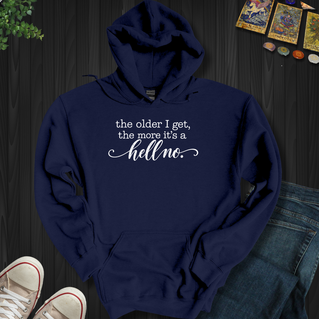 The Older I Get- Hooded Sweatshirt