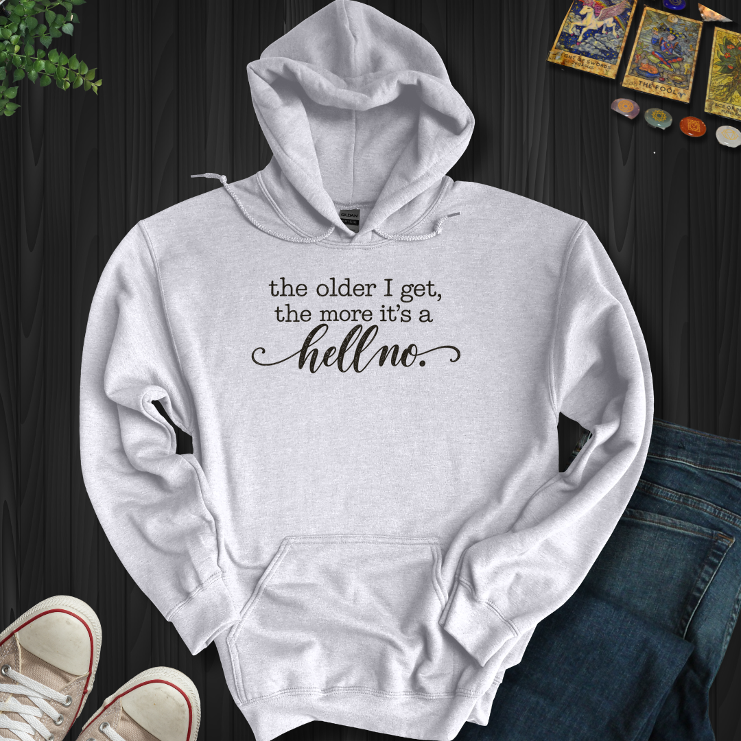 The Older I Get- Hooded Sweatshirt