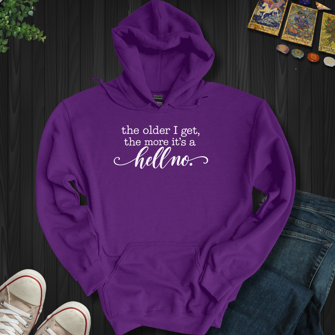 The Older I Get- Hooded Sweatshirt