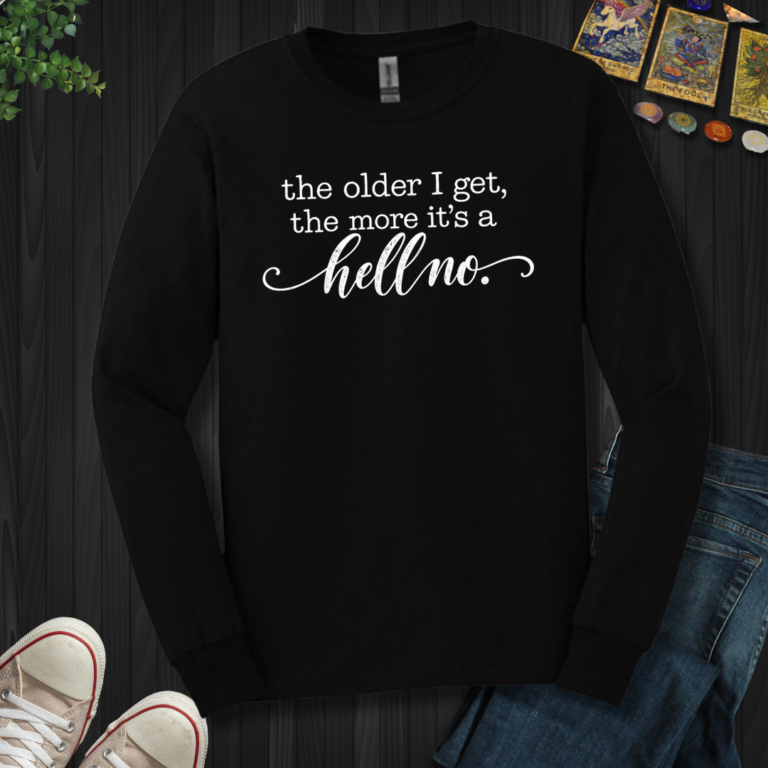 The Older I Get- Long Sleeve