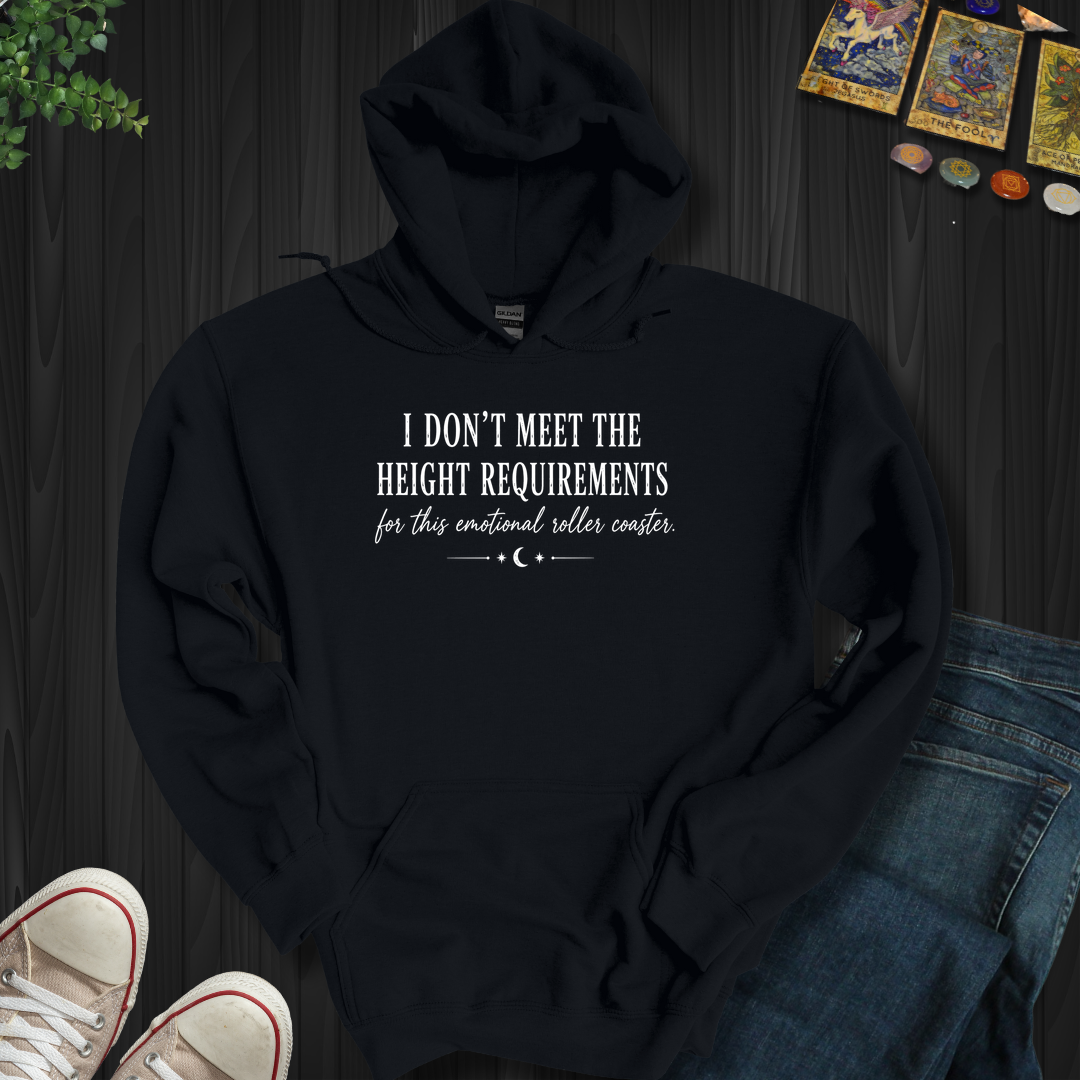 I Don't Meet The Height Requirements- Hooded Sweatshirt