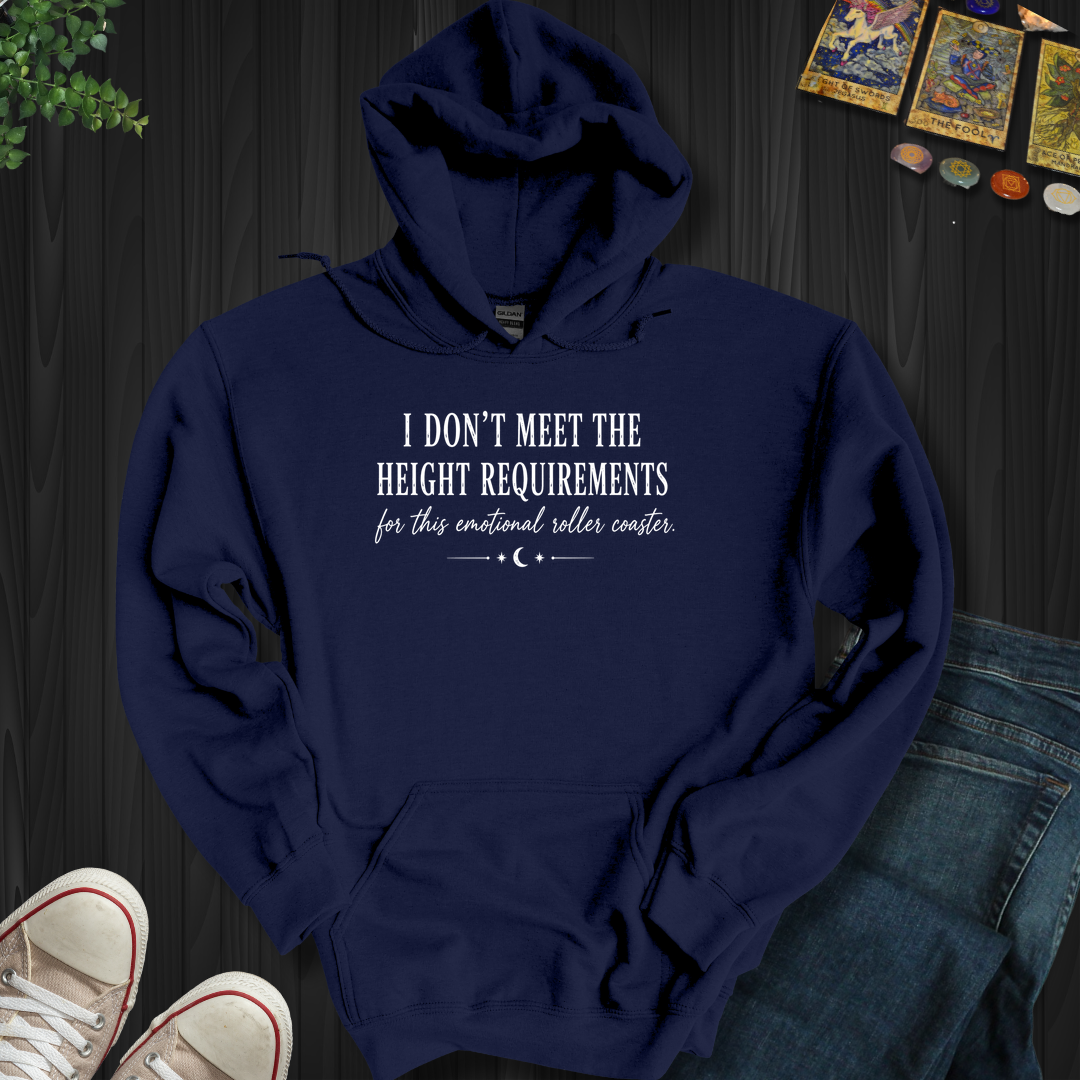 I Don't Meet The Height Requirements- Hooded Sweatshirt
