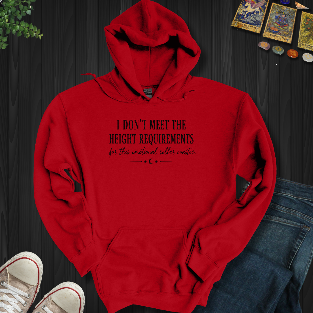I Don't Meet The Height Requirements- Hooded Sweatshirt