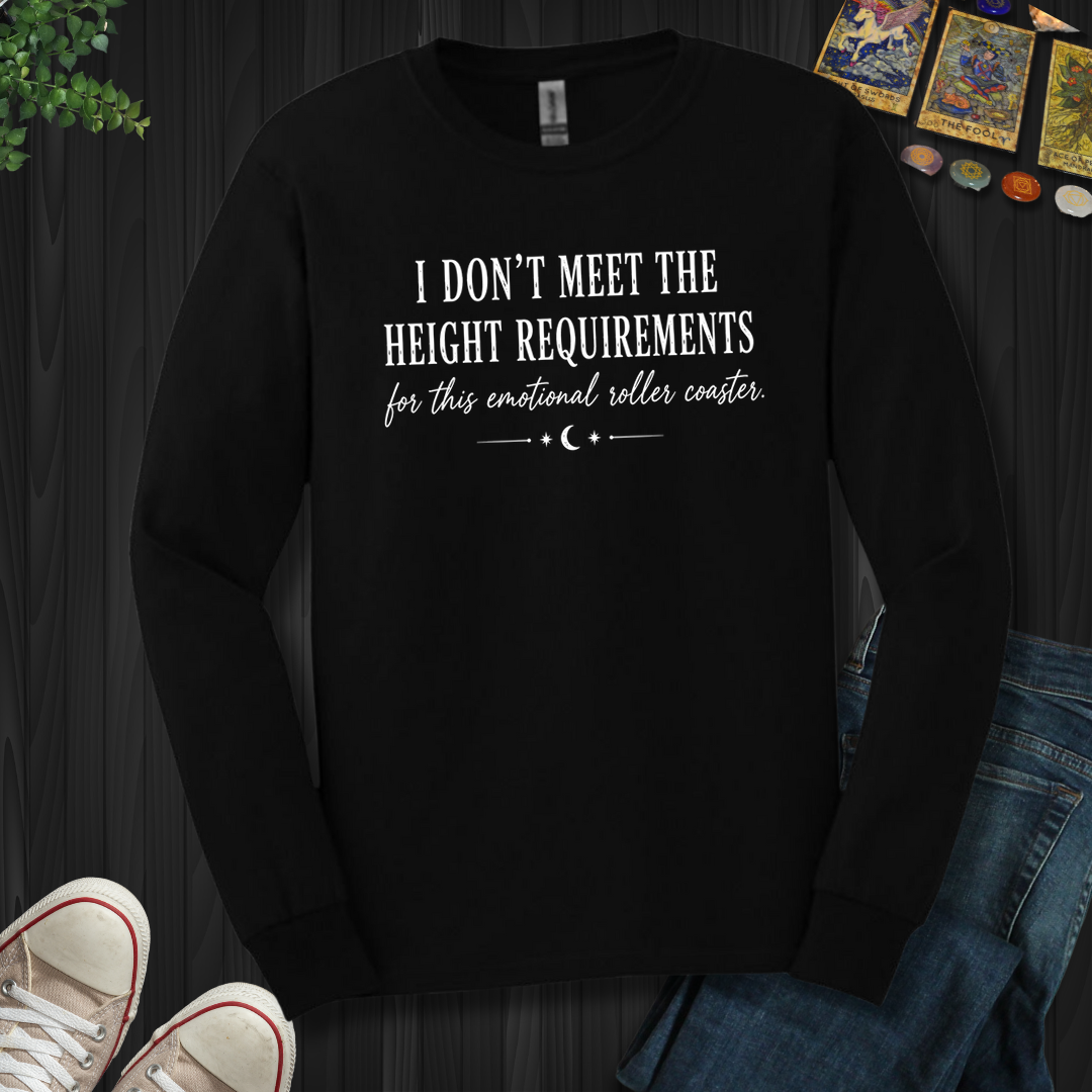 I Don't Meet The Height Requirements- Long Sleeve