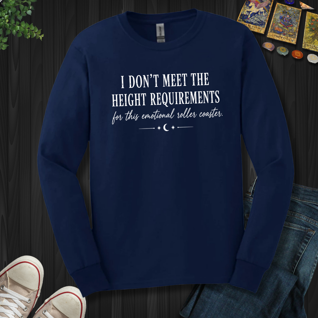 I Don't Meet The Height Requirements- Long Sleeve