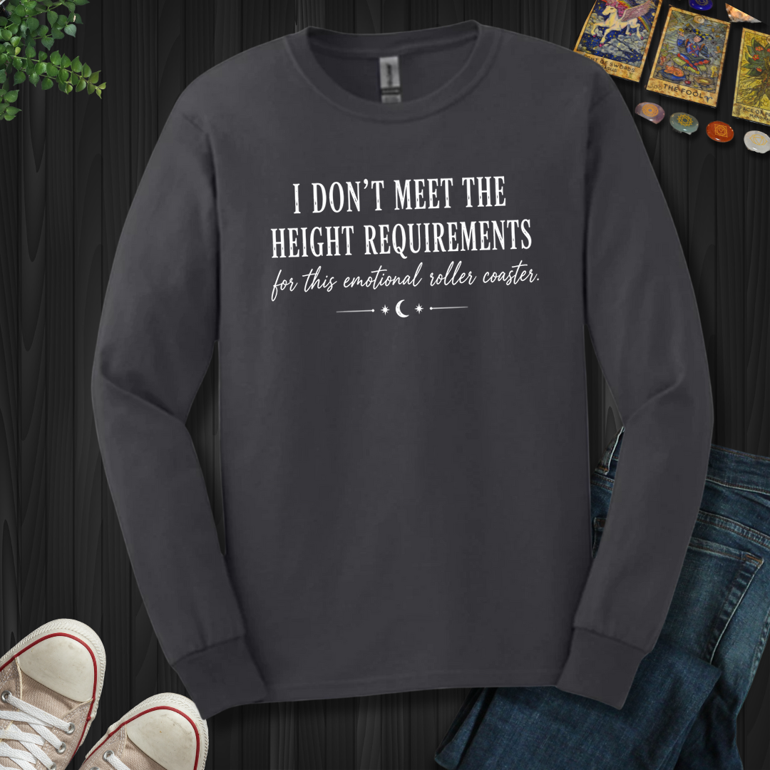 I Don't Meet The Height Requirements- Long Sleeve