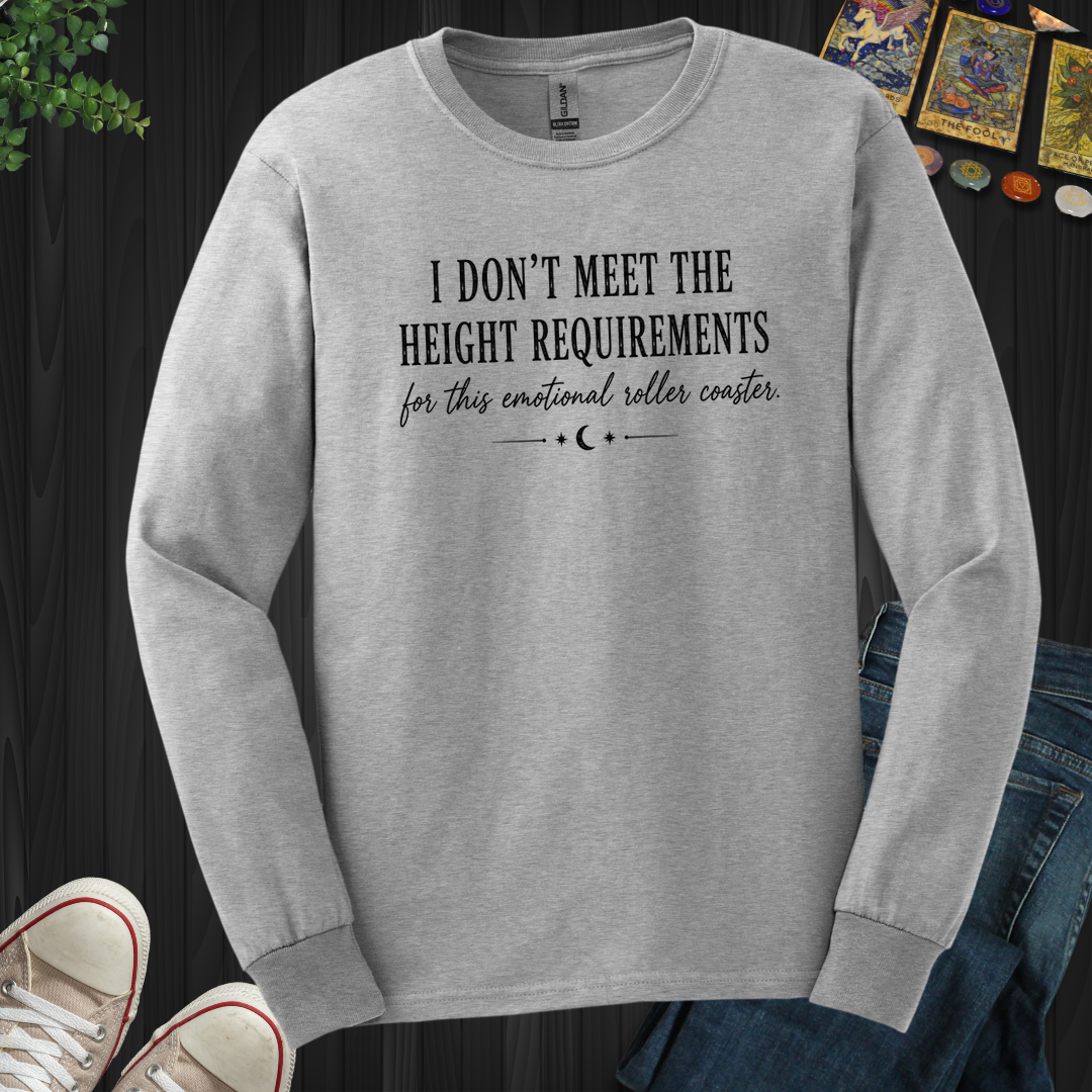 I Don't Meet The Height Requirements- Long Sleeve