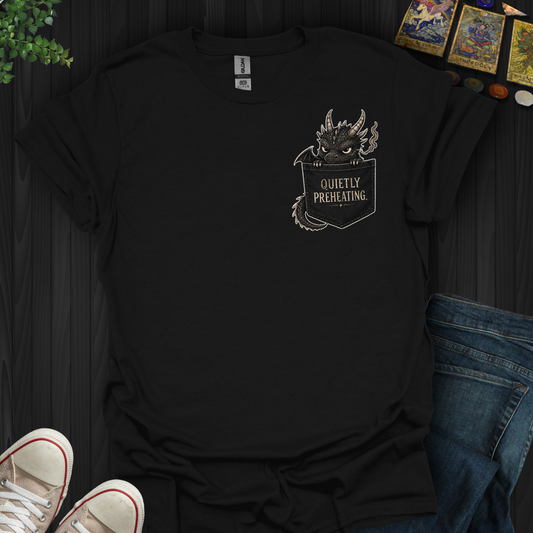 Quietly Preheating- T-Shirt
