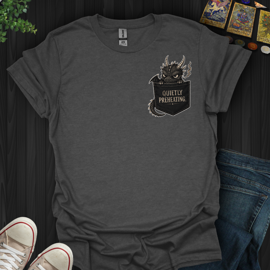 Quietly Preheating- T-Shirt