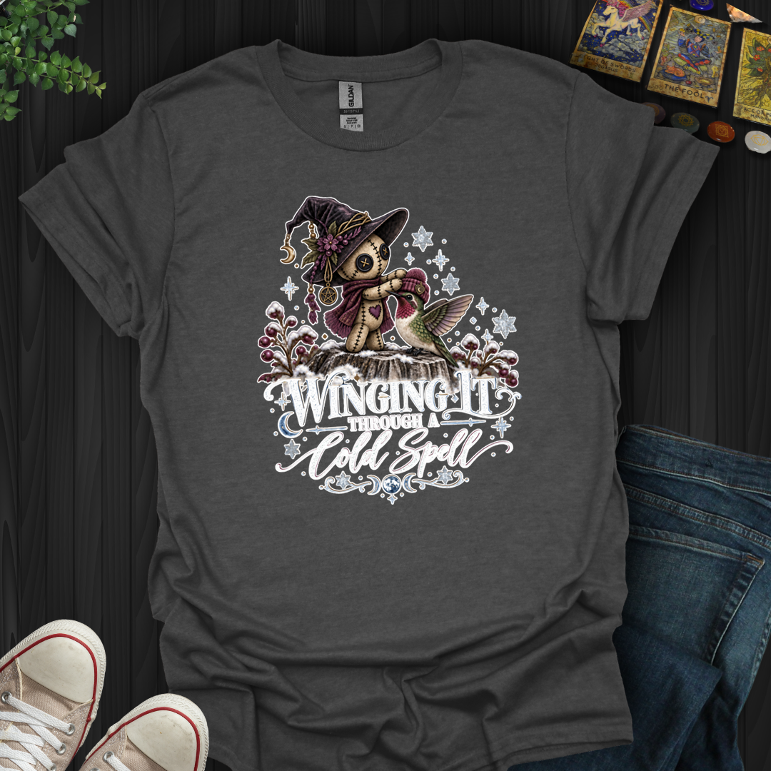 Winging It Through A Cold Spell- T-Shirt
