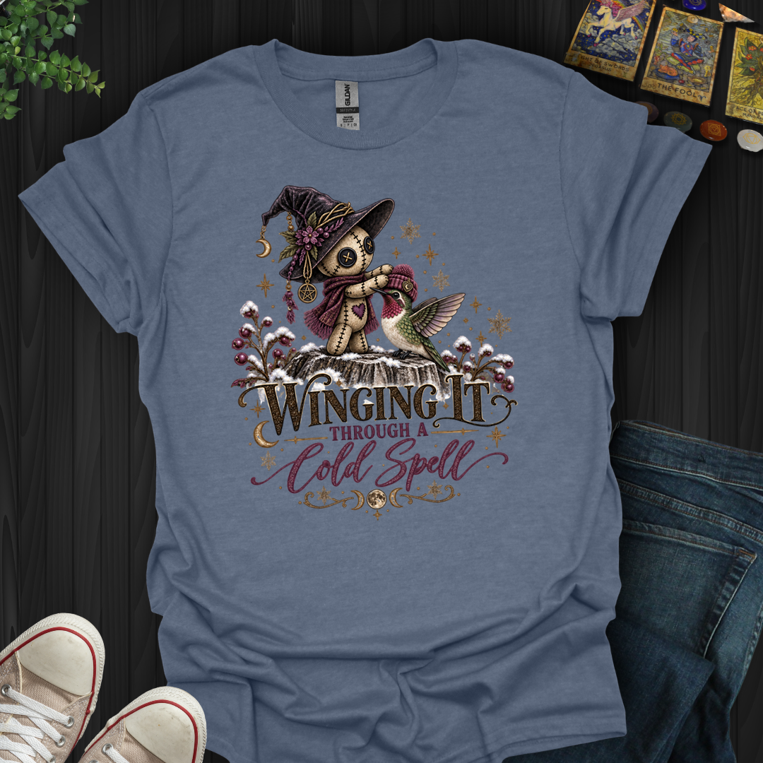 Winging It Through A Cold Spell- T-Shirt