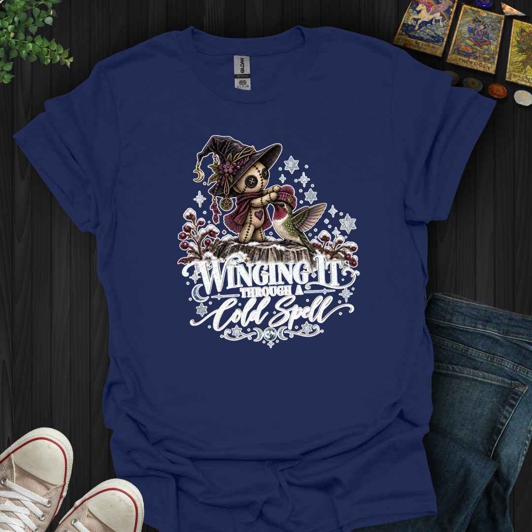 Winging It Through A Cold Spell- T-Shirt