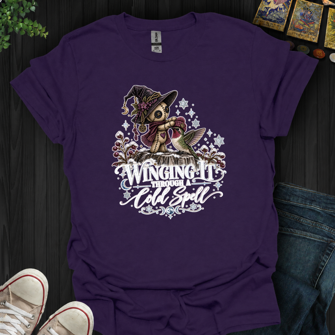 Winging It Through A Cold Spell- T-Shirt