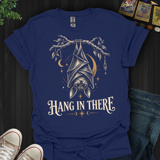 Hang In There- T-Shirt