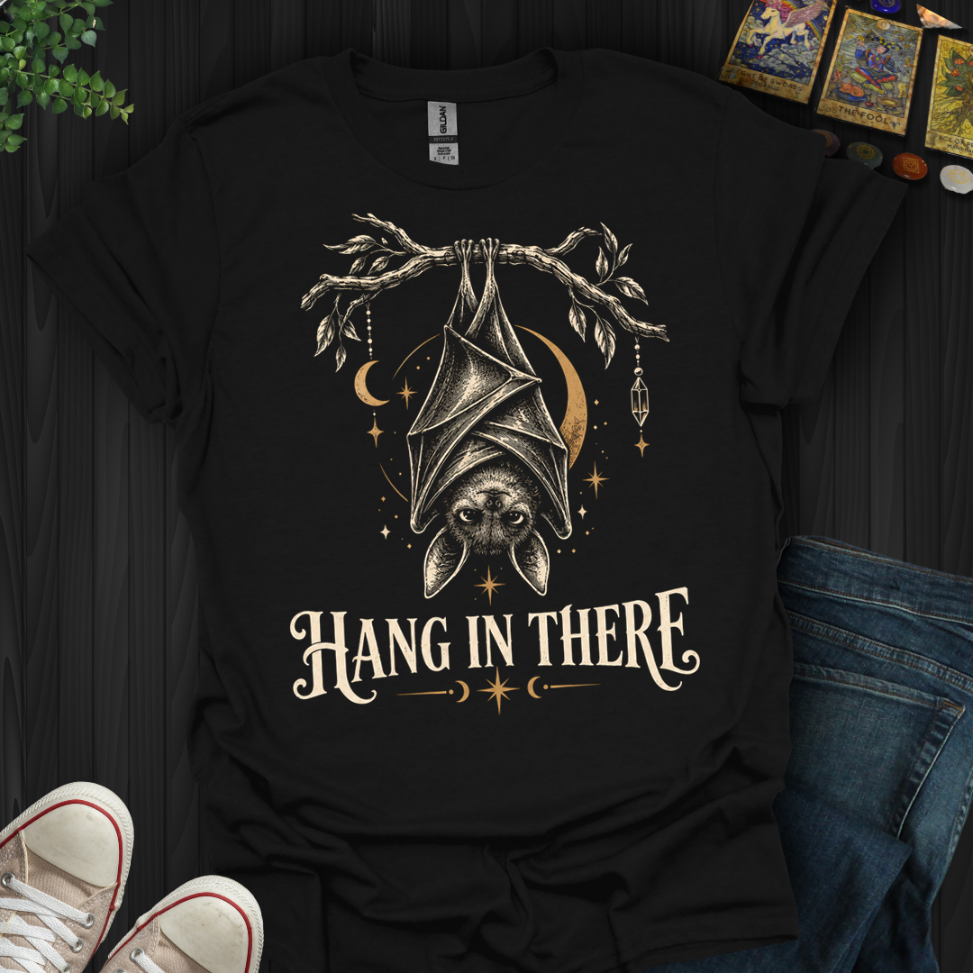 Hang In There- T-Shirt