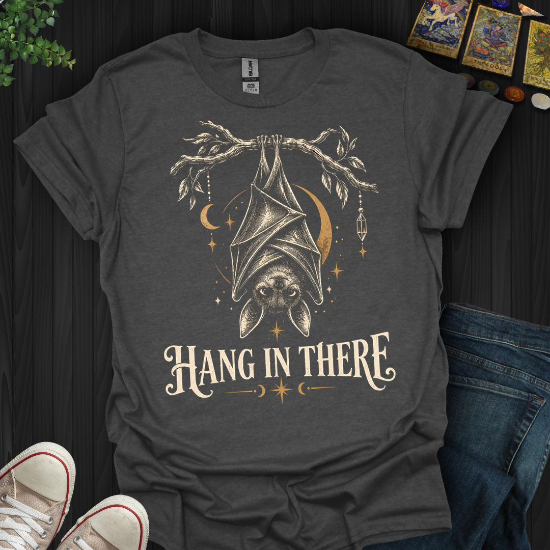 Hang In There- T-Shirt