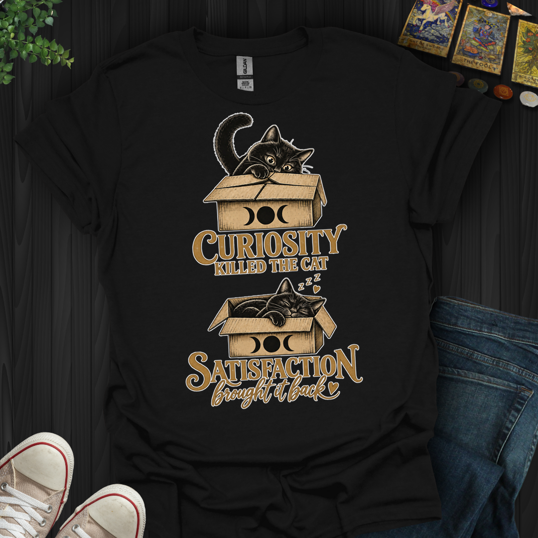 Curiosity Killed The Cat — Satisfaction Brought It Back- T-Shirt