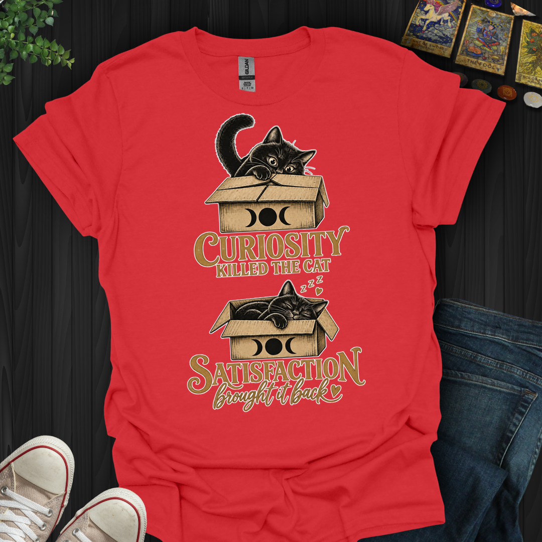 Curiosity Killed The Cat — Satisfaction Brought It Back- T-Shirt