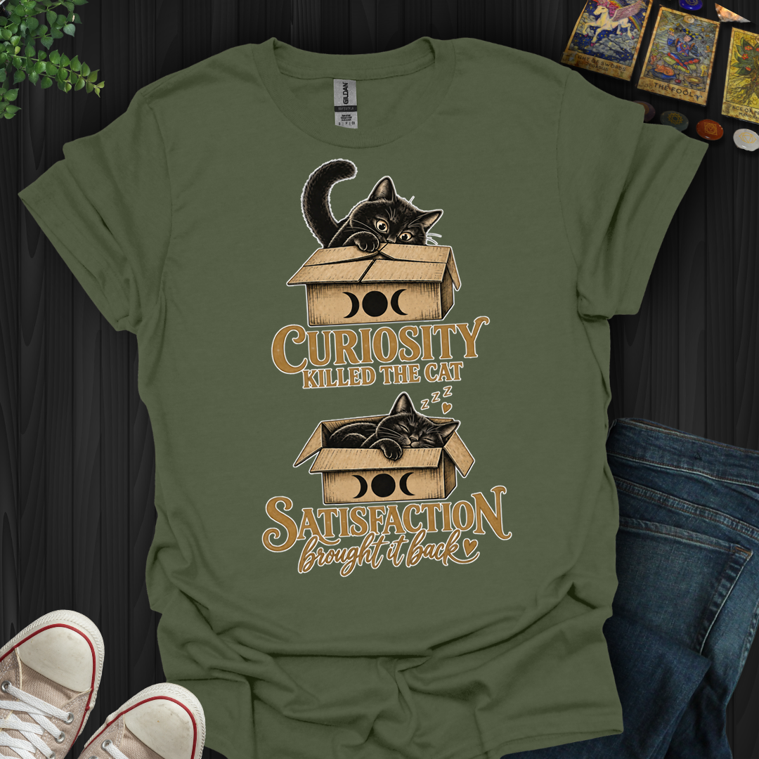 Curiosity Killed The Cat — Satisfaction Brought It Back- T-Shirt