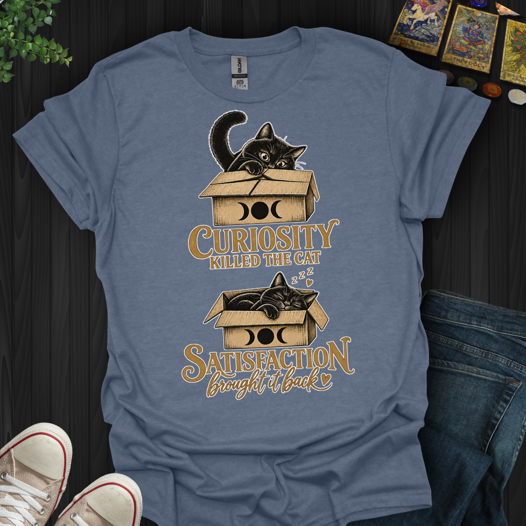 Curiosity Killed The Cat — Satisfaction Brought It Back- T-Shirt