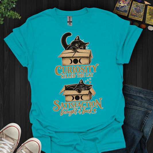 Curiosity Killed The Cat — Satisfaction Brought It Back- T-Shirt