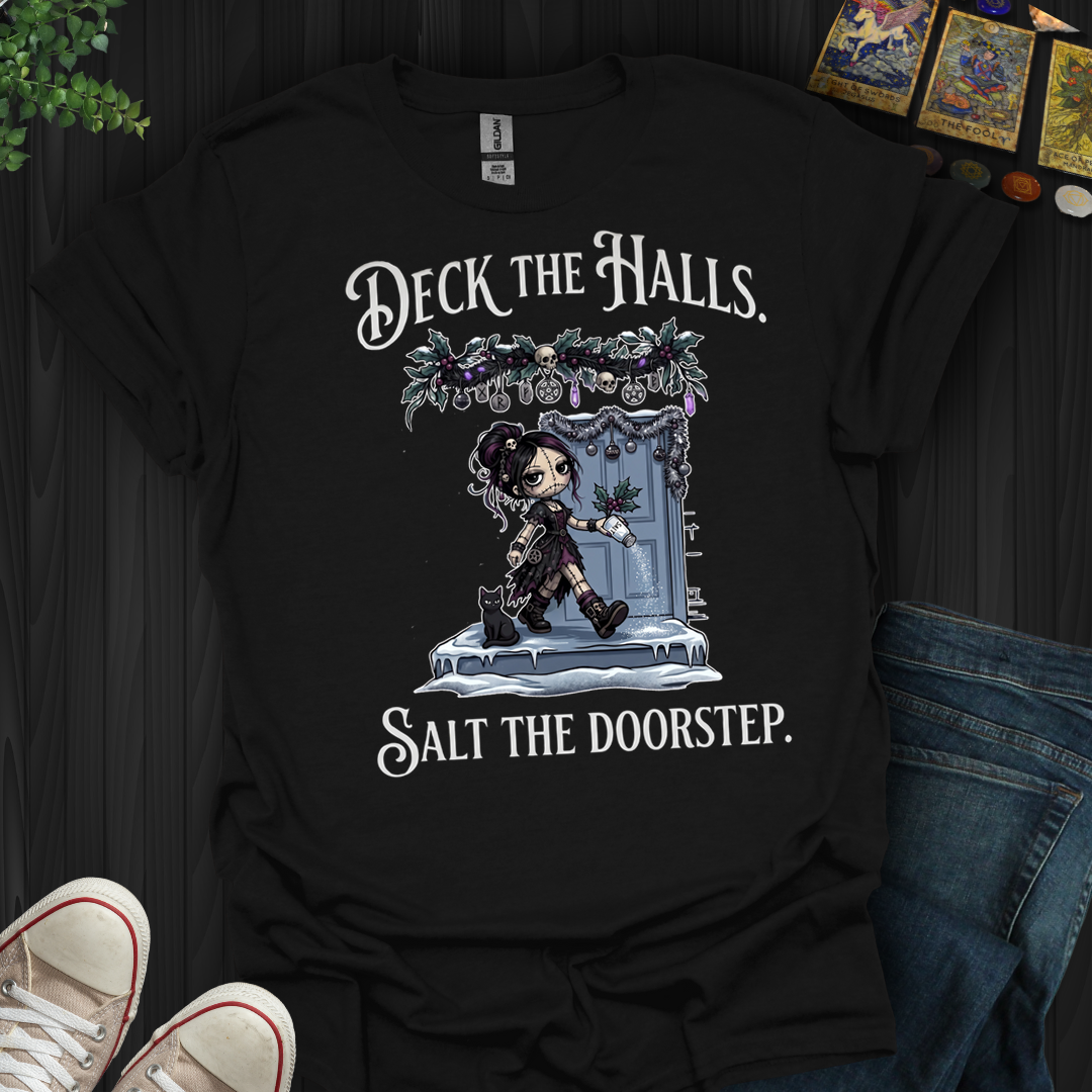 Deck The Halls. Salt The Doorstep- T-Shirt