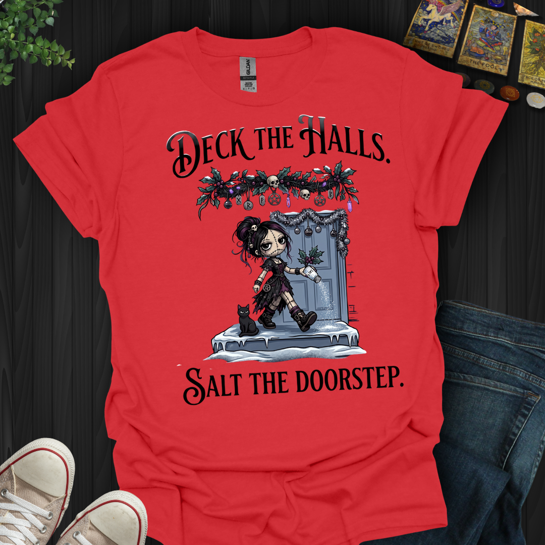 Deck The Halls. Salt The Doorstep- T-Shirt