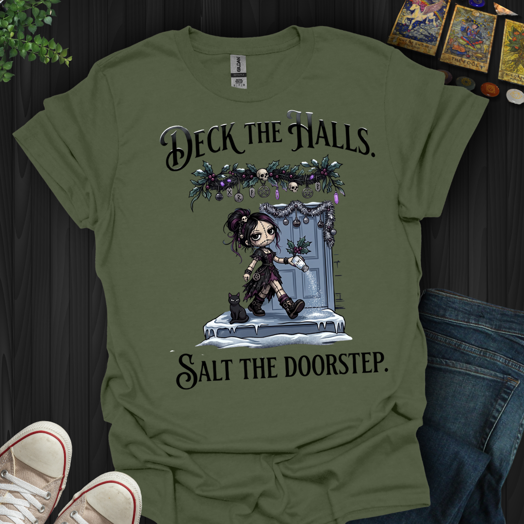 Deck The Halls. Salt The Doorstep- T-Shirt